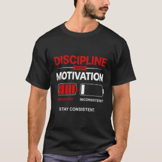 Discipline Over Motivation – Stay Consistent | Sel T-Shirt
