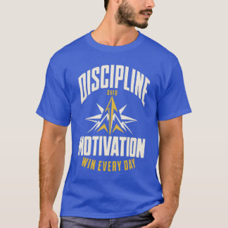 Discipline Over Motivation T-Shirt | Motivational