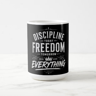 Discipline Today Freedom Tomorrow Coffee Mug