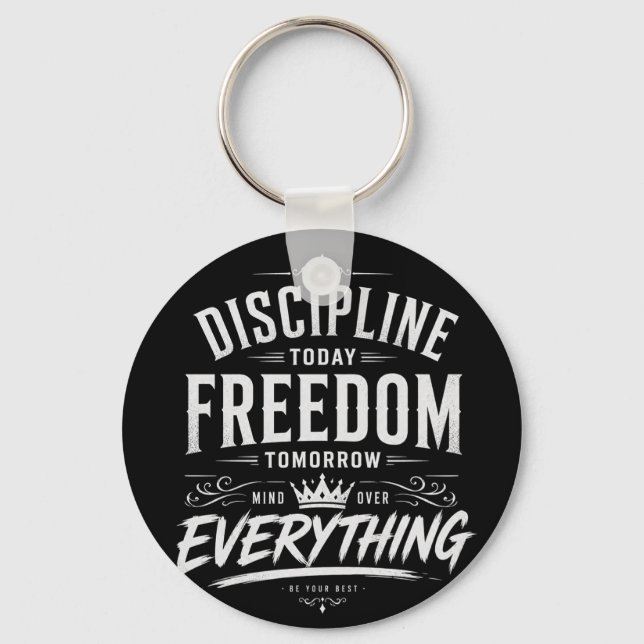 Discipline Today Freedom Tomorrow Key Ring (Front)