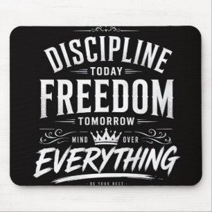 Discipline Today Freedom Tomorrow Mouse Mat