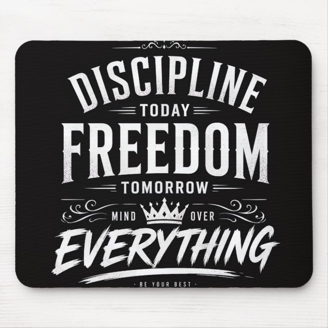 Discipline Today Freedom Tomorrow Mouse Mat (Front)