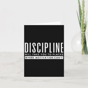 Discipline Will Take You To Places Motivation Cant Card