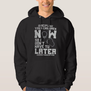 Discipline Your Children Now So I Don't Have To La Hoodie