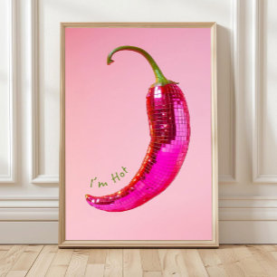 Disco Ball Chilli Prints, I_m Hot Chilli Pepper Poster