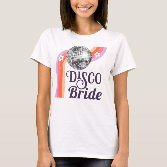 Disco Bride Bachelorette Weekend T-Shirt (Front)