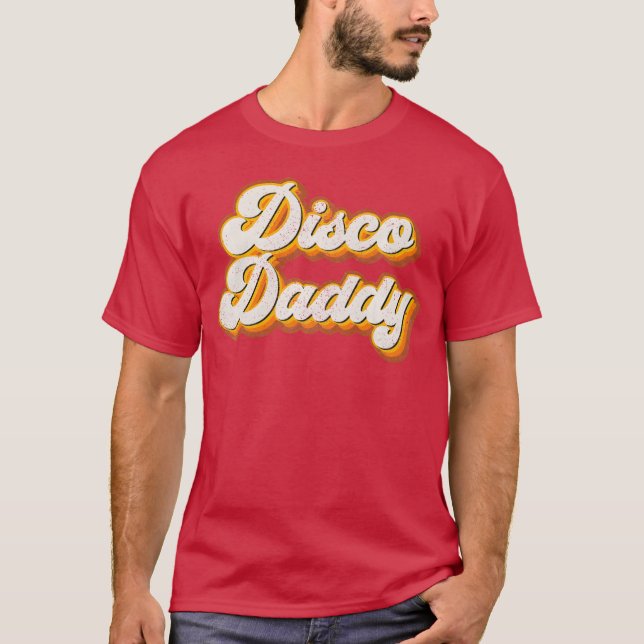 Disco Daddy Matching 60s 70s Party Costume Dad fri T-Shirt (Front)