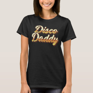 Disco Daddy Retro Vintage Dancing Party 70s 80s 90 T-Shirt