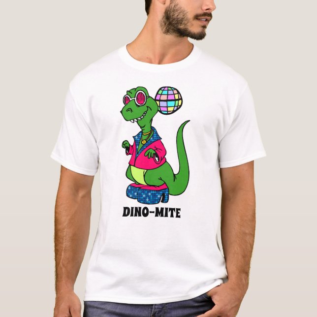 Disco Dinosaur is Dino-Mite T-Shirt (Front)