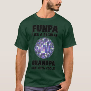 Disco Funpa Like A Regular Granpa Only Much T-Shirt