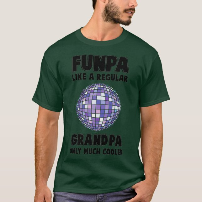 Disco  Funpa Like A Regular Granpa Only Much T-Shirt (Front)