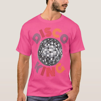Disco King 70S Disco Party Men Dance Birthday Matc T-Shirt