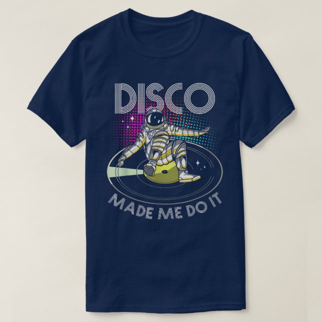 Disco Made Me Do ItAstronaut DJ  T-Shirt (Design Front)