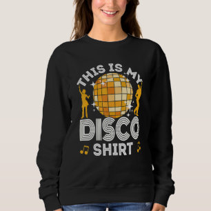 Disco Outfit Men Women 70s & 80s Costume This Is M Sweatshirt