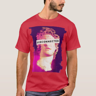 Disconnected  T-Shirt