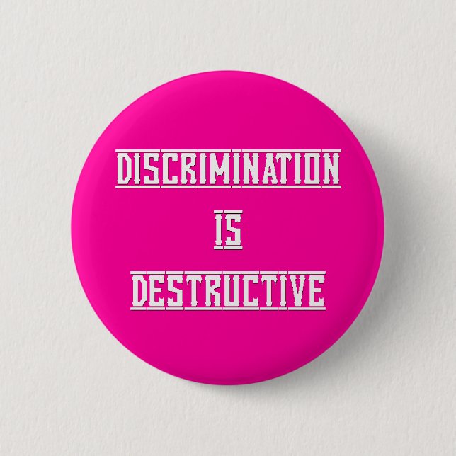 Discrimination Is Destructive Button (Front)