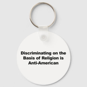 Discrimination on Religion is Anti-American Key Ring