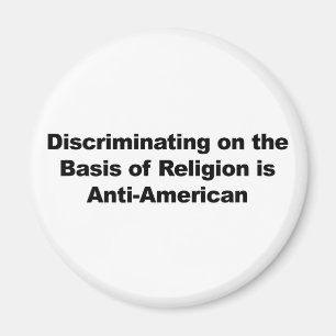 Discrimination on Religion is Anti-American Magnet