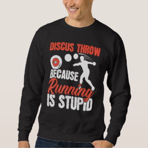 Discus Throw Because Running Is Stupid Athlete Spo Sweatshirt