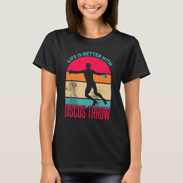 Discus Throw Shirt Life is Better Disc Throw Discu (Front)