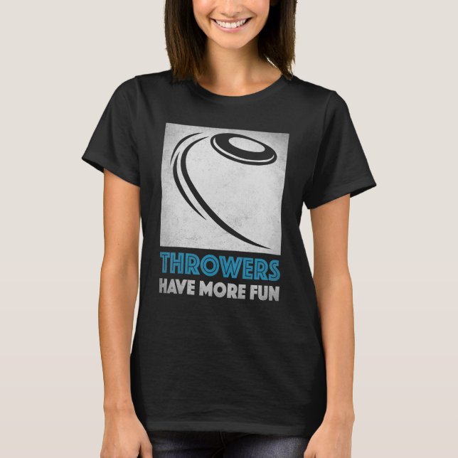Discus Throw Throwers Have More Fun Cool Discus Th T-Shirt (Front)