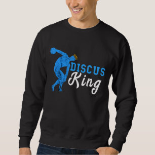 Discus Thrower Discus King Track And Field Discus  Sweatshirt