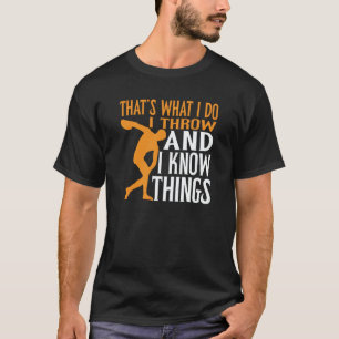 Discus Thrower I Throw & I Know Things Discus Thro T-Shirt