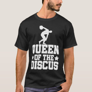 Discus Thrower Queen Of The Discus Discus Throwing T-Shirt