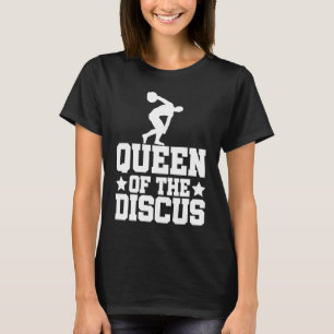 Discus Thrower Queen Of The Discus Discus Throwing T-Shirt