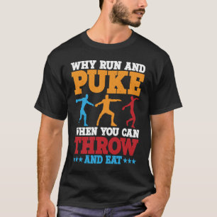 Discus Thrower Why Run And Puke Discus Throwing 1 T-Shirt