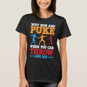 Discus Thrower Why Run And Puke Discus Throwing 1 T-Shirt