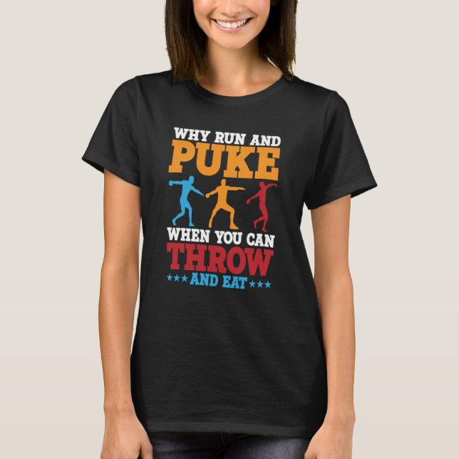 Discus Thrower Why Run And Puke Discus Throwing  2 T-Shirt (Front)