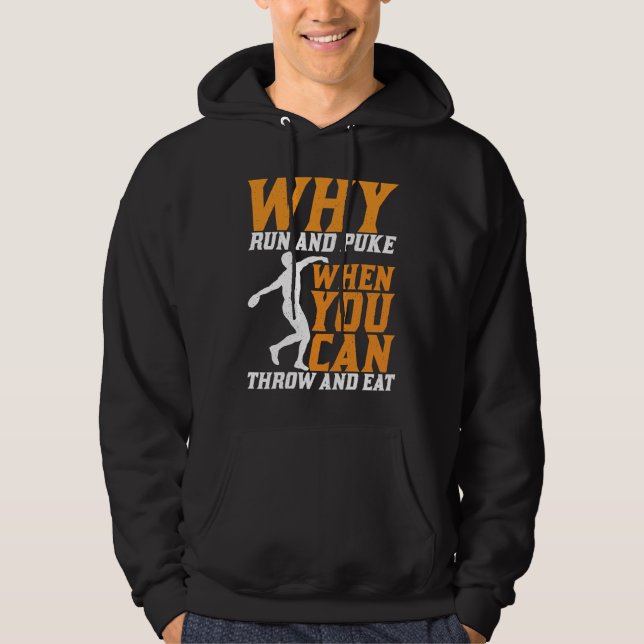 Discus Thrower Why Run And Puke Discus Throwing Hoodie (Front)