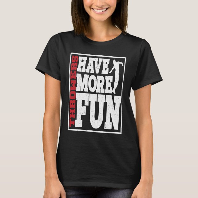 Discus Throwers Have More Fun Discus Throwing T-Shirt (Front)