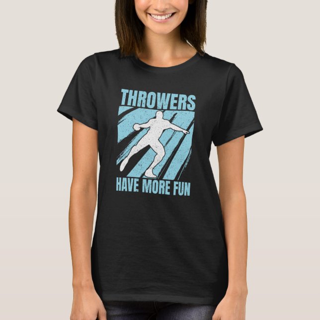 Discus Throwers Have More Fun Discus Throwing T-Shirt (Front)