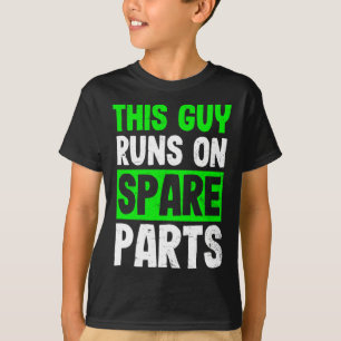Disease Design Guy Runs On Spareparts Gift 1 T-Shirt