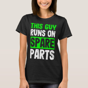Disease Design Guy Runs On Spareparts Gift  T-Shirt