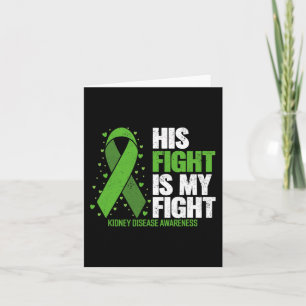 Disease His Fight My Fight Kidney Disease Awarenes Card