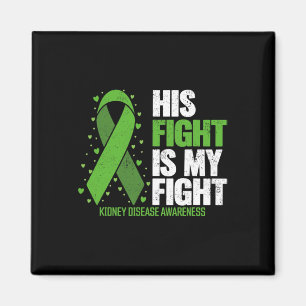 Disease His Fight My Fight Kidney Disease Awarenes Magnet