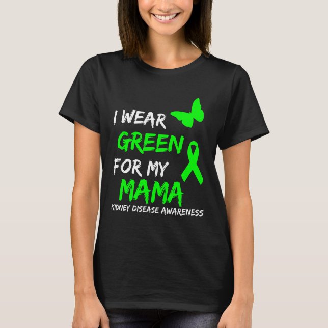 Disease I Wear Green For My Mama Ribbon  T-Shirt (Front)