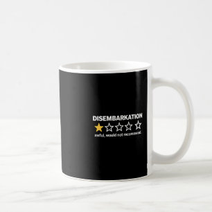 Disembarkation Awful Would Not Recommend Funny Cru Coffee Mug