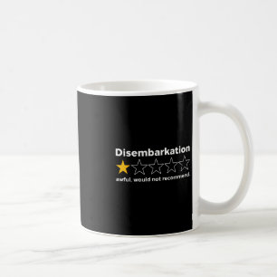 Disembarkation Awful Would Not Recommend Funny Cru Coffee Mug