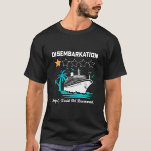 Disembarkation Awful Would Not Recommend Funny Cru T-Shirt