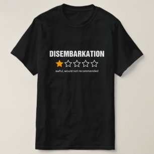 Disembarkation Awful Would Not Recommend Funny T-Shirt