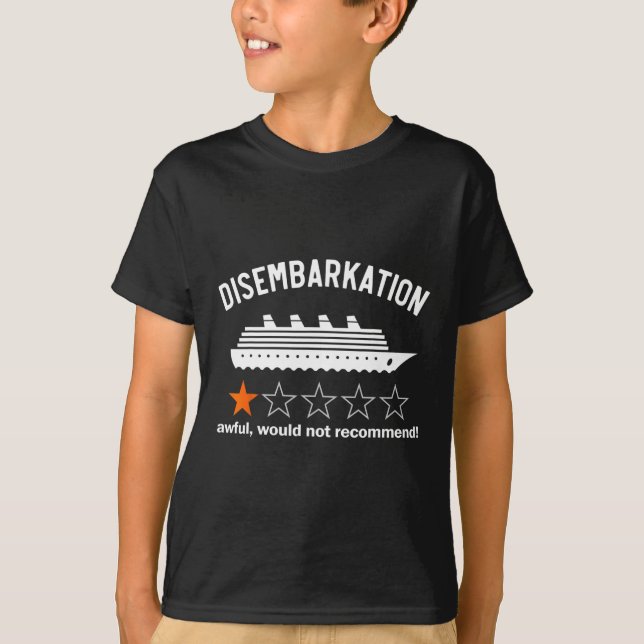 Disembarkation Awful Would Not Recommend  T-Shirt (Front)