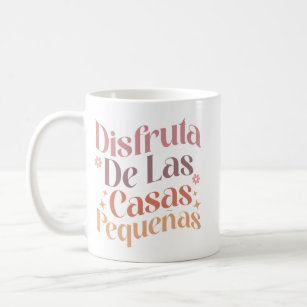 "Disfruta de las casas pequeñas" Spanish Quote Coffee Mug