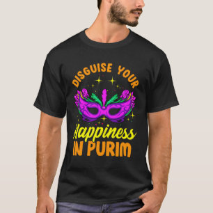 Disguise Your Happiness In Purim Jewish Happy Puri T-Shirt