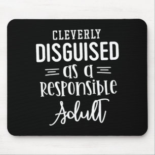 Disguised As A Resnsible Adult, Funny Quotes  Mouse Mat
