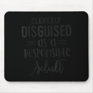 Disguised As A Resnsible Adult, Funny Quotes  Mouse Mat