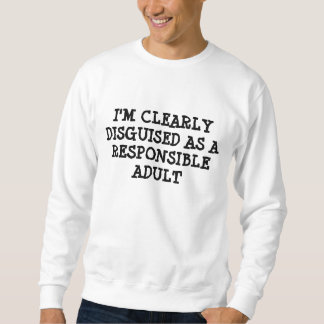 DISGUISED AS RESPONSIBLE ADULT SWEATSHIRT
